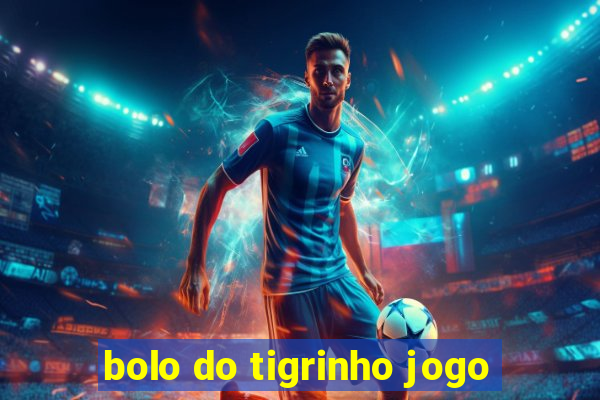 bolo do tigrinho jogo