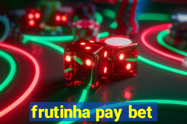 frutinha pay bet