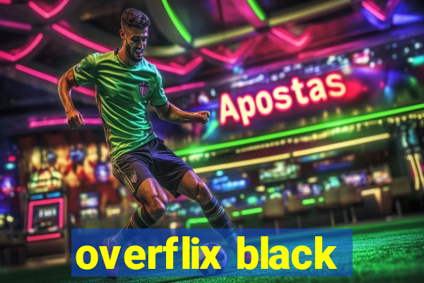 overflix black