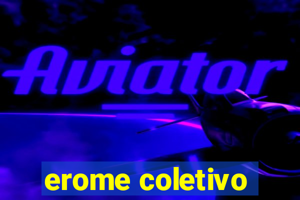 erome coletivo