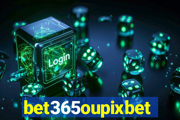 bet365oupixbet