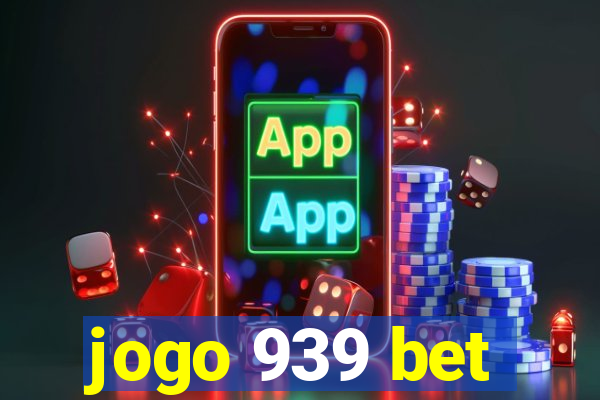 jogo 939 bet