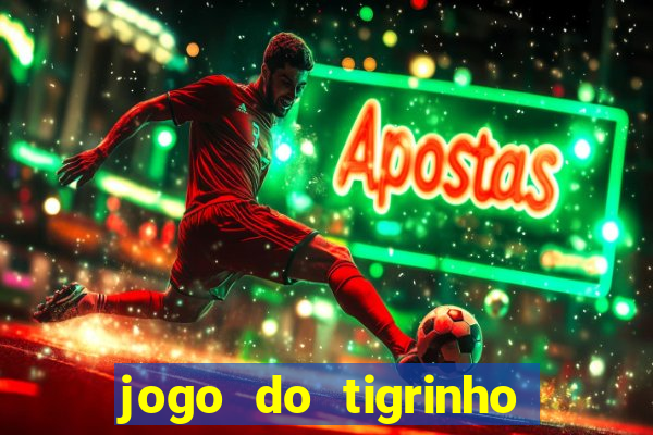 jogo do tigrinho de r$ 1