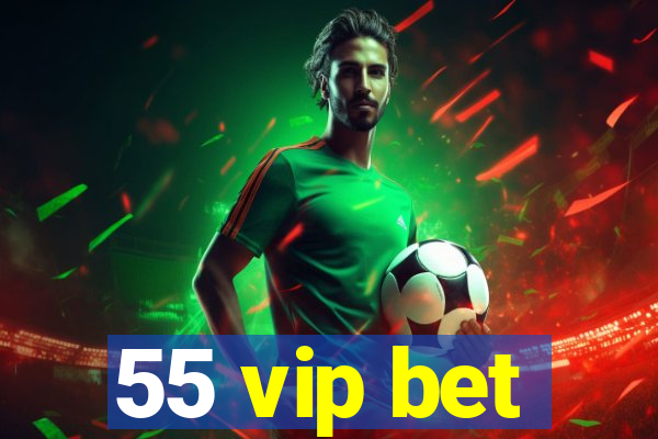 55 vip bet