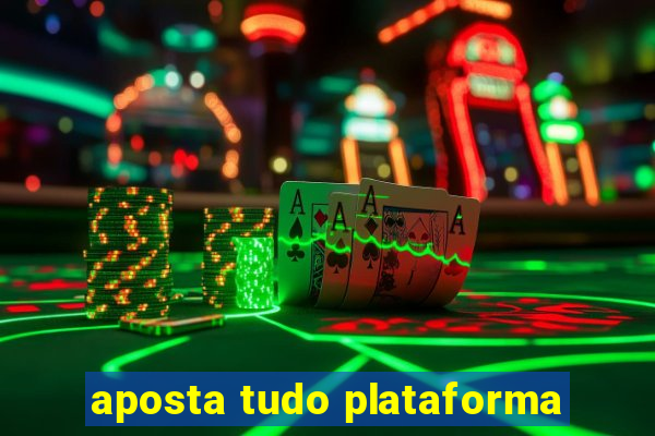 aposta tudo plataforma