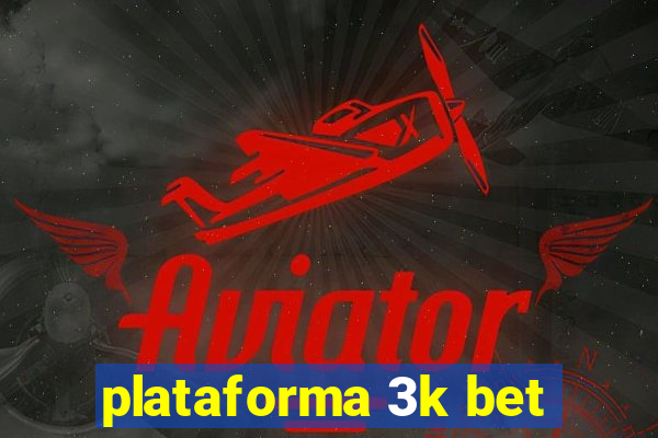 plataforma 3k bet