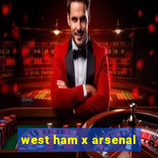 west ham x arsenal