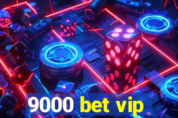 9000 bet vip