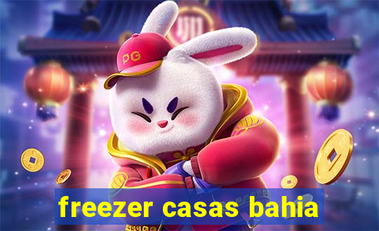 freezer casas bahia