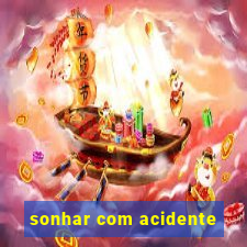 sonhar com acidente