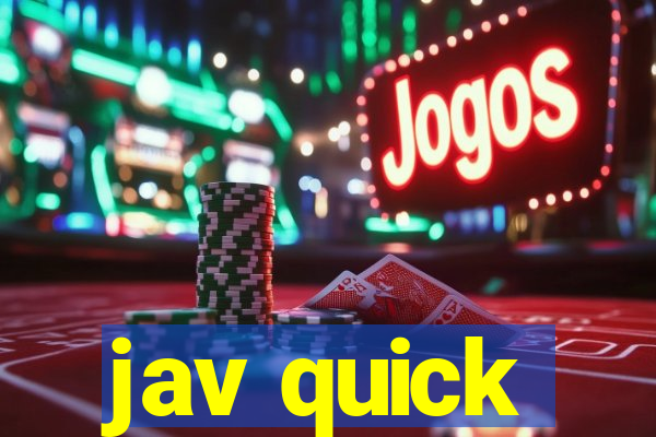 jav quick