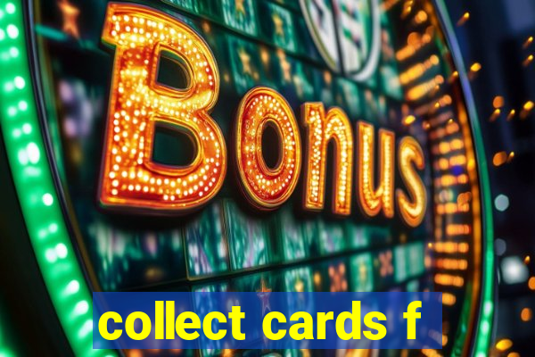 collect cards f