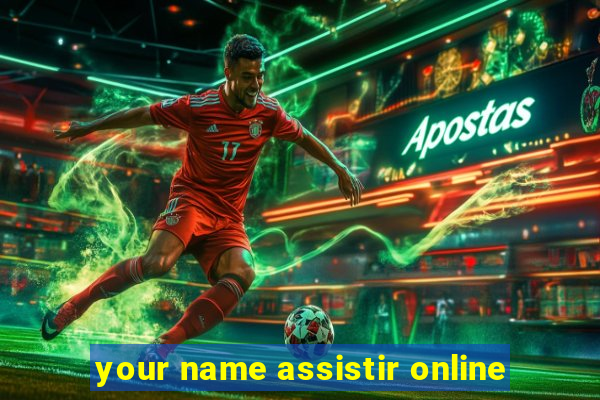 your name assistir online