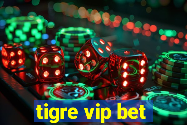 tigre vip bet