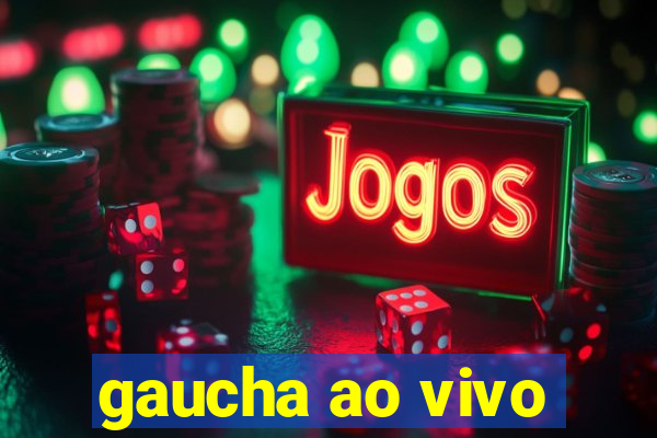 gaucha ao vivo