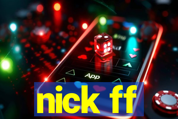 nick ff