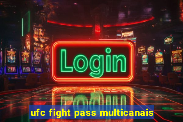 ufc fight pass multicanais