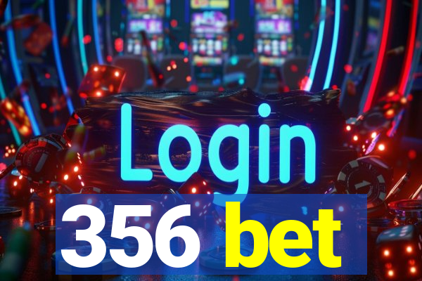 356 bet