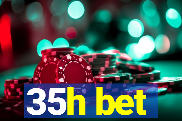 35h bet