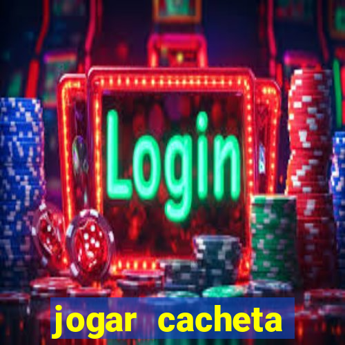 jogar cacheta valendo dinheiro