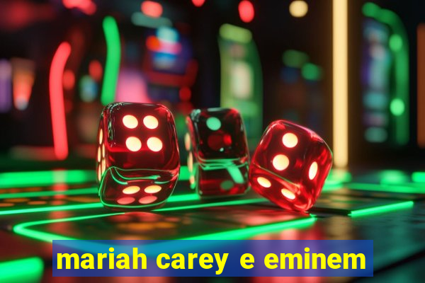 mariah carey e eminem