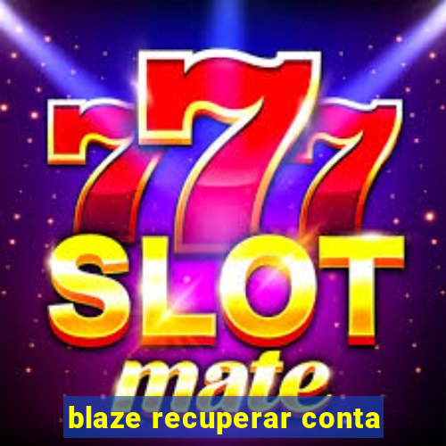 blaze recuperar conta