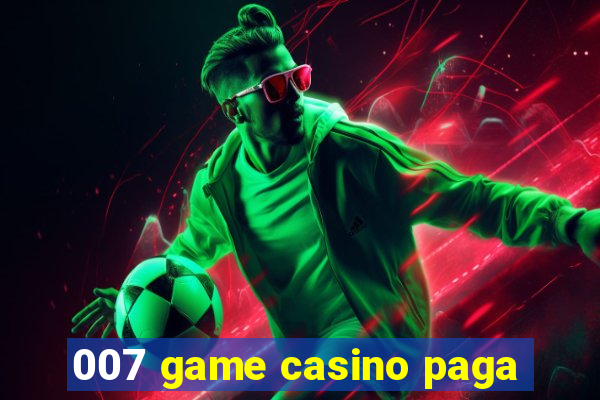 007 game casino paga