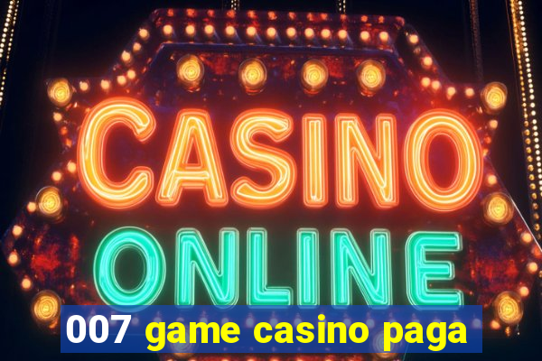 007 game casino paga