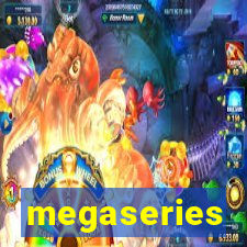 megaseries