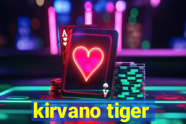 kirvano tiger