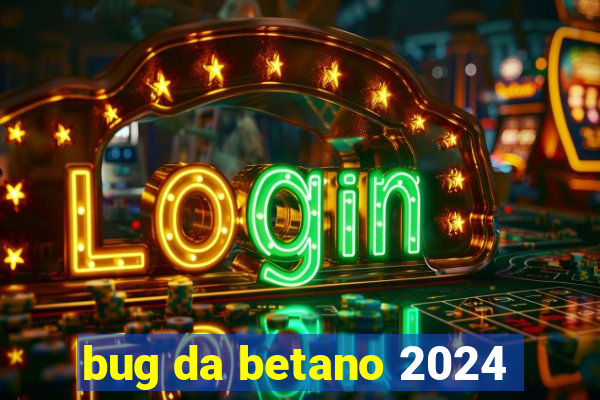 bug da betano 2024