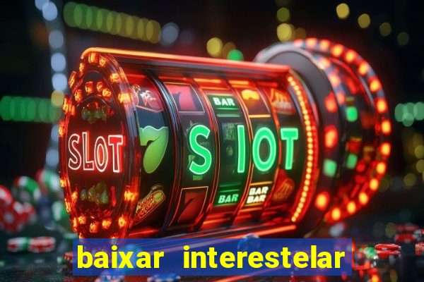 baixar interestelar dublado google drive