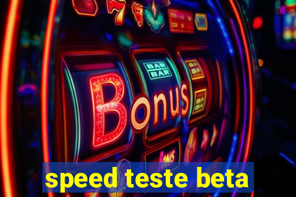 speed teste beta