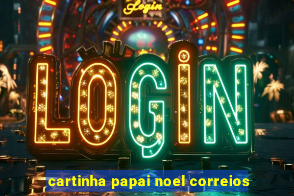 cartinha papai noel correios