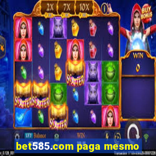 bet585.com paga mesmo