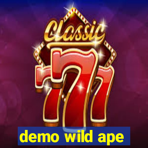 demo wild ape