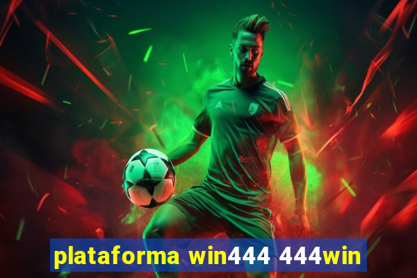 plataforma win444 444win