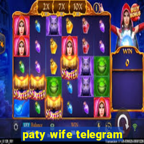 paty wife telegram