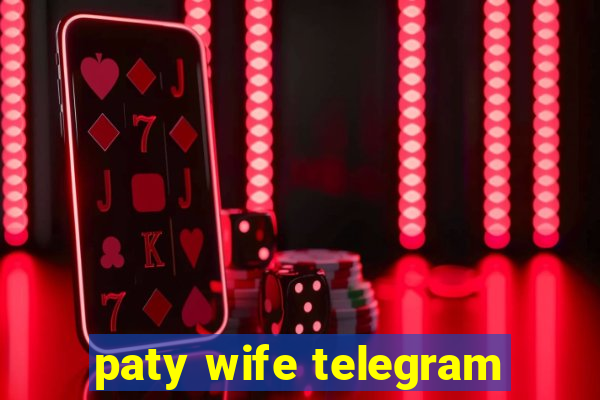 paty wife telegram