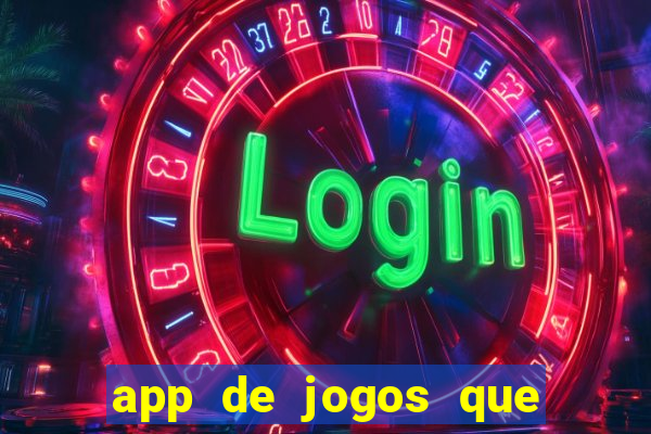 app de jogos que ganha dinheiro de verdade