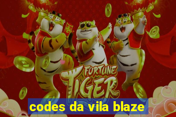 codes da vila blaze