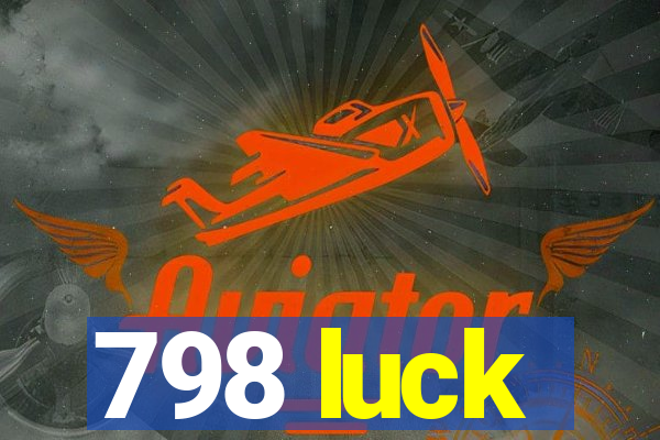 798 luck