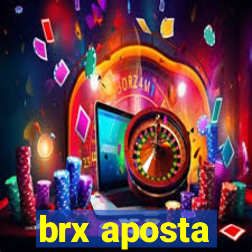 brx aposta