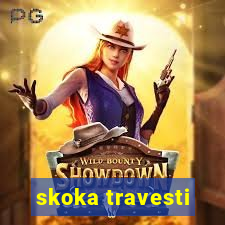 skoka travesti