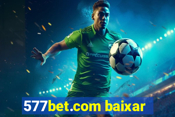 577bet.com baixar