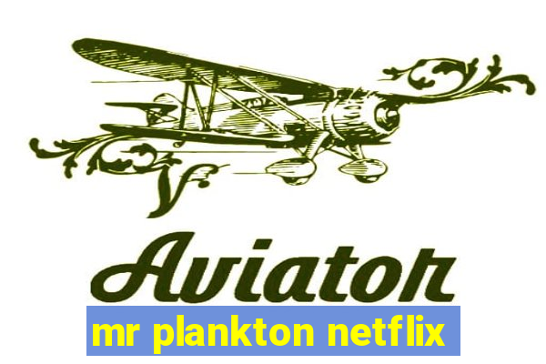 mr plankton netflix