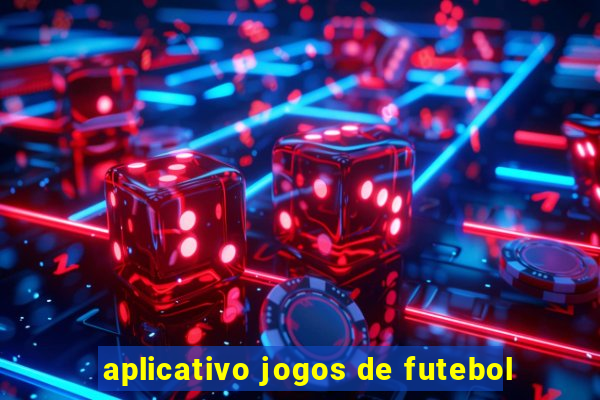 aplicativo jogos de futebol