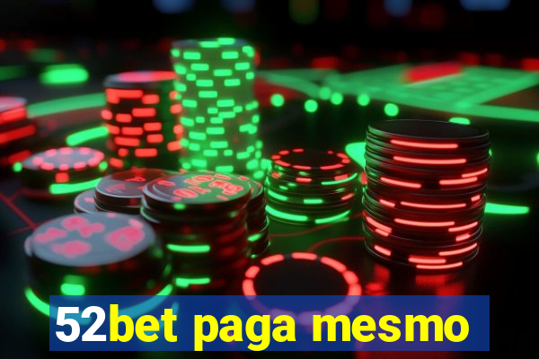 52bet paga mesmo