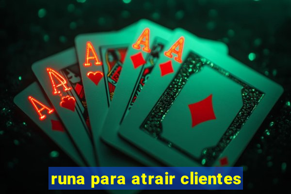 runa para atrair clientes