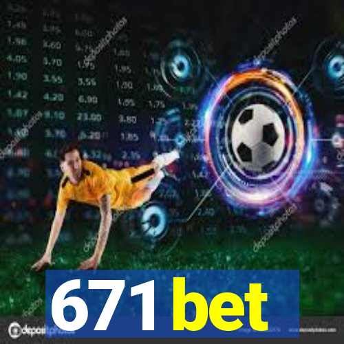 671 bet